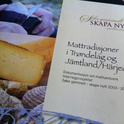 Skriften Matttradisjoner i Trøndelag og Jämtland/Härjedalen; Dokumentasjon om mathandverk, Interregprosjektet Søke gammelt – skape nytt 2003 – 2014